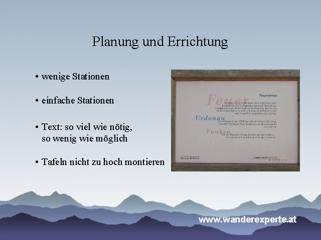 Planung und Errichtung: wenige, einfache Stationen; soviel Text wie n&ouml;tig, so wenig wie m&ouml;glich; Tafeln nicht zu hoch montieren