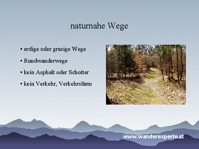 naturnahe Wege: erdige oder grasige Rundwanderwege, kein Asphalt, Schotter und Verkehr/Verkehrsl&auml;rm